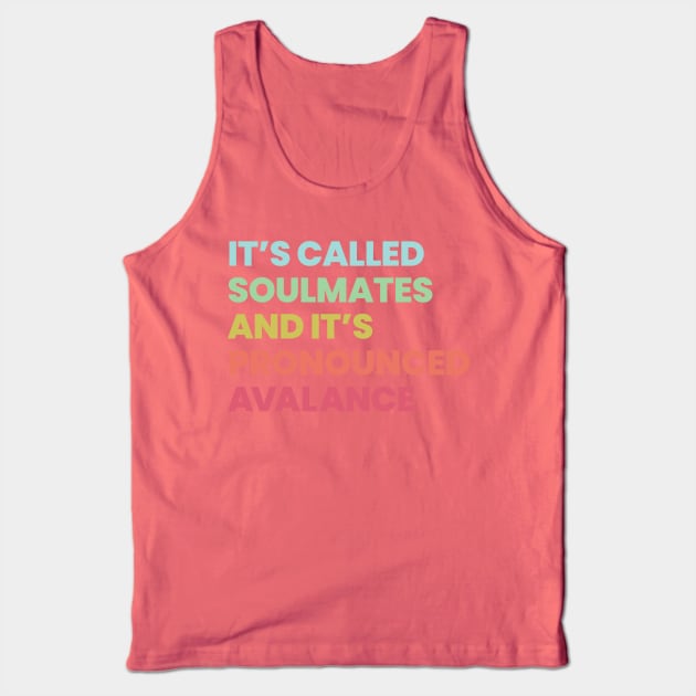 Its called soulmates and its pronounced Avalance - Legends of Tomorrow Tank Top by VikingElf